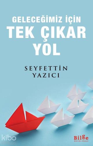 Geleceğimiz İçin Tek Çıkar Yol | benlikitap.com