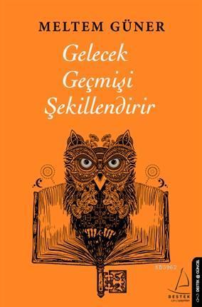 Gelecek Geçmişi Şekillendirir | benlikitap.com