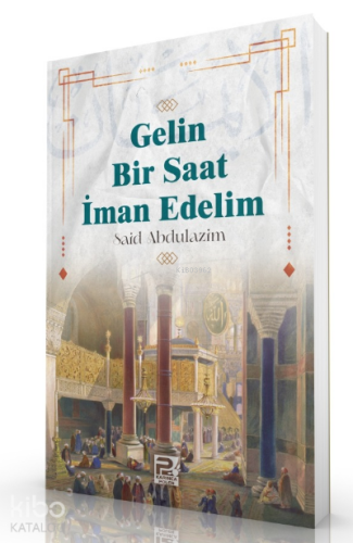 Gelin Bir Saat İman Edelim | benlikitap.com