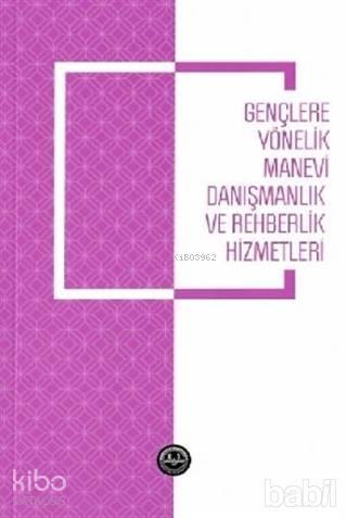 Gençlere Yönelik Manevi Danışmanlık ve Rehberlik Hizmetleri | benlikit