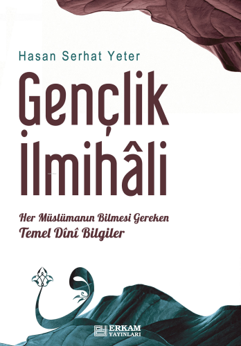 Gençlik İlmihali;Her Müslümanın Bilmesi Gereken Temel Dini Bilgiler | 