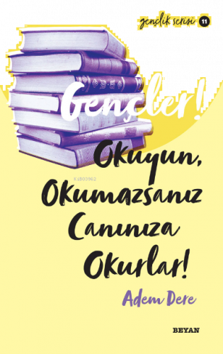 Gençlik Serisi 11 Gençler, Okuyun, Okumazsanız, Canınıza Okurlar! | be