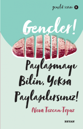 Gençlik Serisi 3 Gençler, Paylaşmayı Bilin, Yoksa Paylaşılırsınız! | b