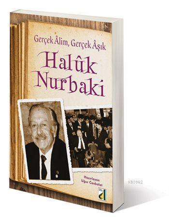 Gerçek Alim Gerçek Aşık Haluk Nurbaki | benlikitap.com