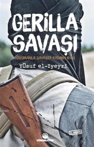 Gerilla Savaşı - Düşmanla Savaşta Kadının Rolü | benlikitap.com