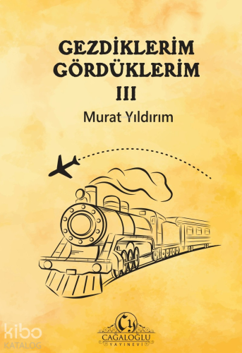 Gezdiklerim Gördüklerim III | benlikitap.com