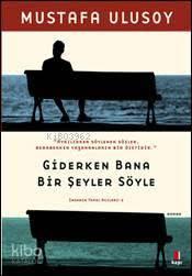 Giderken Bana Bir Şeyler Söyle | benlikitap.com