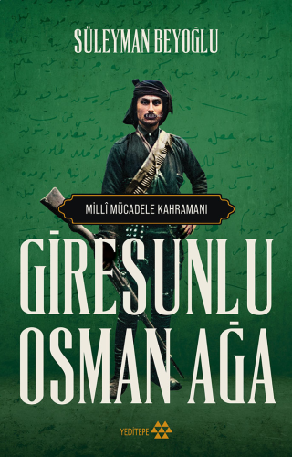 Giresunlu Osman Ağa;Milli Mücadele Kahramanı | benlikitap.com