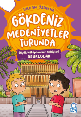 Gökdeniz Medeniyetler Turunda;Büyük Kütüphanenin Sahipleri Asurlular |