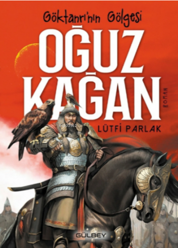 Göktanrı’nın gölgesi Oğuz Kağan | benlikitap.com