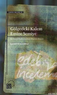 Gölgedeki Kalem: Emine Semiye | benlikitap.com