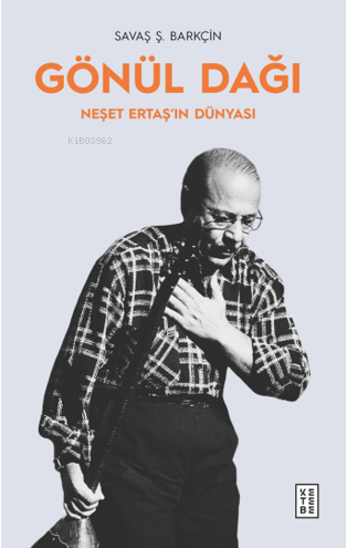 Gönül Dağı;Neşet Ertaş’ın Dünyası | benlikitap.com