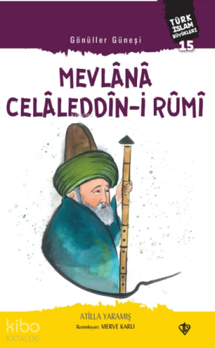 Gönüller Güneşi Mevlana Celâleddîn-i Rûmi | benlikitap.com