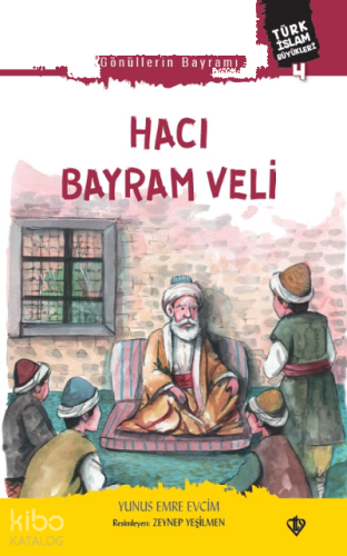 Gönüllerin Bayramı Hacı Bayram Veli ;Türk İslam Büyükleri 4 | benlikit