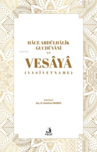 Hace Abdülhalik Gucdüvani ve Vesaya | benlikitap.com