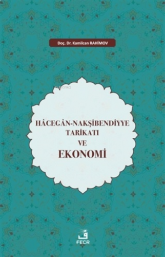 Hacegan-Nakşibendiyye Tarikatı ve Ekonomi | benlikitap.com