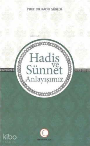 Hadis ve Sünnet Anlayışımız | benlikitap.com