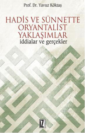 Hadis ve Sünnette Oryantalist Yaklaşımlar; İddialar ve Gerçekler | ben