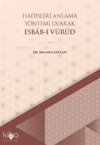 Hadisleri Anlama Yöntemi Olarak Esbabı Vürud | benlikitap.com