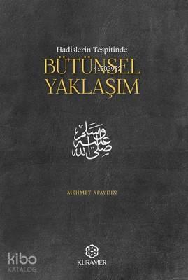 Hadislerin Tespitinde Bütünsel Yaklaşım | benlikitap.com