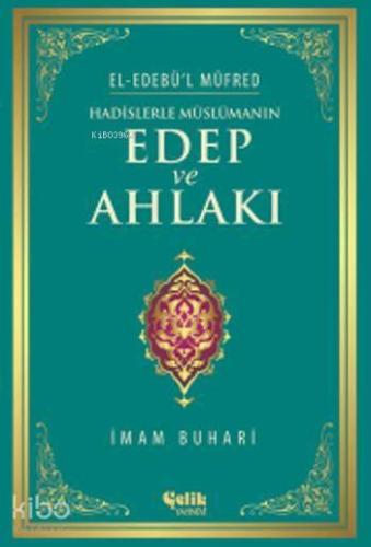 Hadislerle Müslümanın Edep ve Ahlakı - El-Edebü'l Müfred | benlikitap.