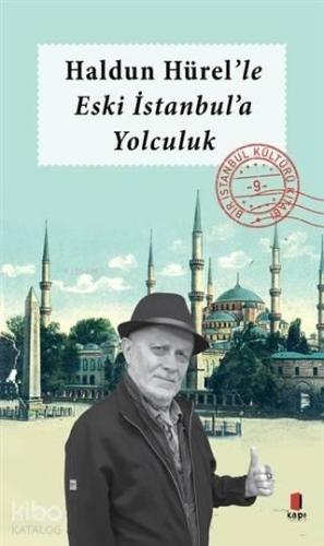 Haldun Hürel'le Eski İstanbul'a Yolculuk | benlikitap.com