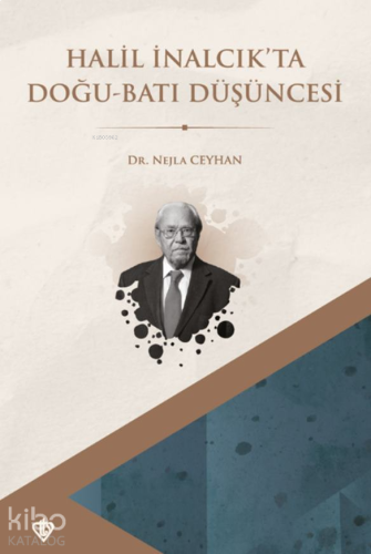 Halil İnalcık’ta Doğu Batı Düşüncesi | benlikitap.com