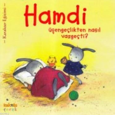 Hamdi Üşengeçlikten Neden Vazgeçti? | benlikitap.com