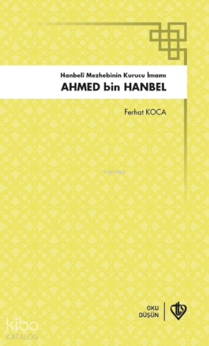 Hanbeli Mezhebinin Kurucu İmamı Ahmed Bin Hanbel | benlikitap.com