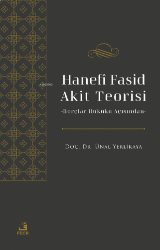 Hanefî Fasid Akit Teorisi;-Borçlar Hukuku Açısından- | benlikitap.com