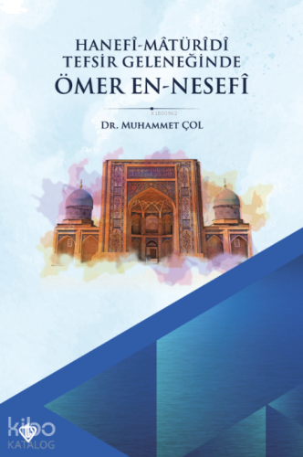 Hanefi Matüridi Tefsir Geleneğinde Ömer En - Nesefi | benlikitap.com