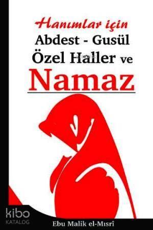 Hanımlar İçin Abdest Gusül Özel Haller ve Namaz | benlikitap.com