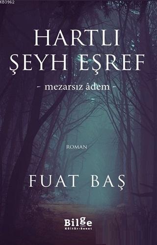 Hartlı Şeyh Eşref; Mezarsız Adem | benlikitap.com