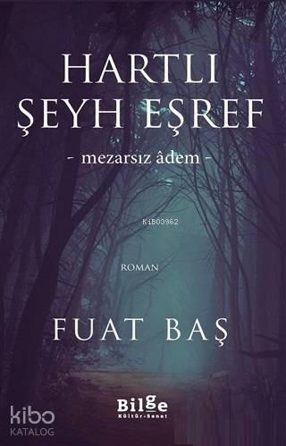 Hartlı Şeyh Eşref; Mezarsız Adem | benlikitap.com