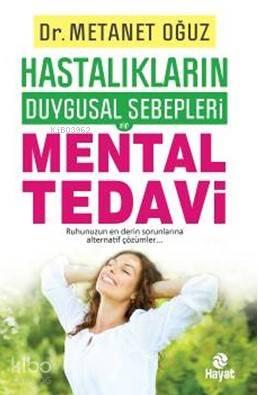 Hastalıkların Duygusal Sebepleri Mental Tedavi | benlikitap.com