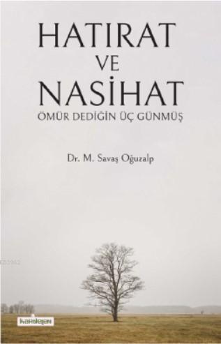 Hatırat ve Nasihat; Ömür Dediğin Üç Günmüş | benlikitap.com