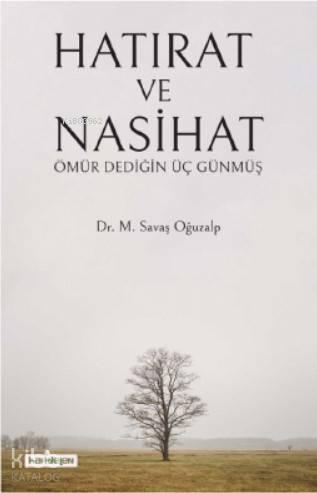 Hatırat ve Nasihat; Ömür Dediğin Üç Günmüş | benlikitap.com