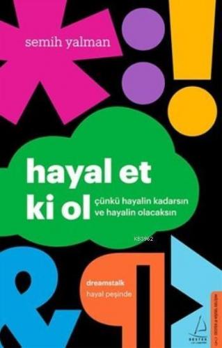 Hayal Et Ki Ol; Çünkü Hayalin Kadarsın ve Hayalin Olacaksın | benlikit