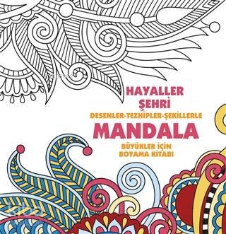 Hayaller Şehri - Mandala Desenler - Tezhipler - Şekillerle | benlikita