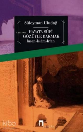 Hayata Sûfî Gözüyle Bakmak | benlikitap.com