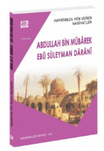 Hayatımıza Yön Veren Nasihatler, Abdullah Bin Mübârek & Ebû Süleyman D