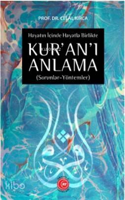 Hayatın İçinde Hayatla Birlikte KUR'AN'I ANLAMA | benlikitap.com