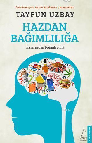 Hazdan Bağımlılığa; İnsan Neden Bağımlı Olur? | benlikitap.com