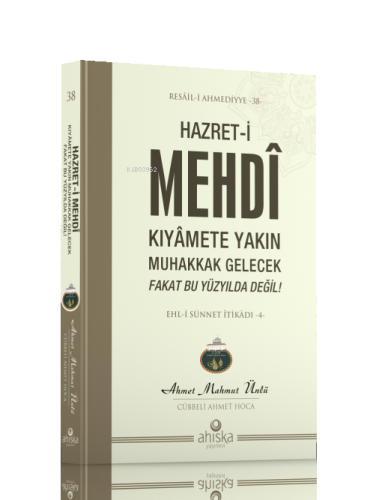 Hazret-i Mehdi Kıyâmet Yakın Muhakkak Gelecek Fakat Bu Yüzyılda Değil 