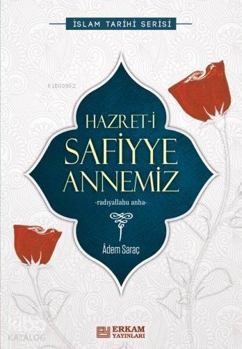 Hazret-i Safiyye Annemiz İslam Tarihi Serisi | benlikitap.com