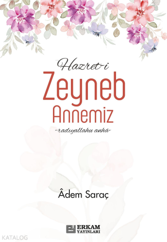 Hazret-i Zeyneb Binti Huzeyme Annemiz | benlikitap.com