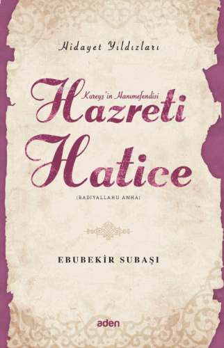 Hazreti Hatice (Radiyallahu Anh);Hidayet Yıldızları | benlikitap.com