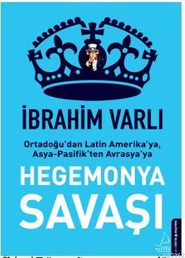 Hegemonya Savaşı; Ortadoğu'dan Latin Amerika'ya, Asya-Pasifik'ten Avra