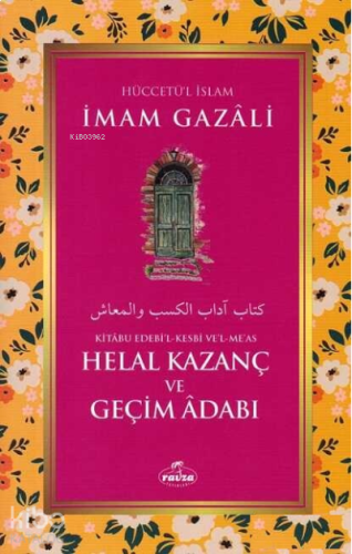 Helal Kazanç ve Geçim Adabı - Kitabu Edebi'l Kesbi ve'l Me'as | benlik