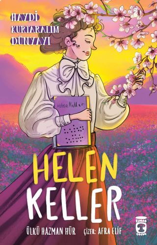 Helen Keller ;Haydi Kurtaralım Dünyayı 4 | benlikitap.com